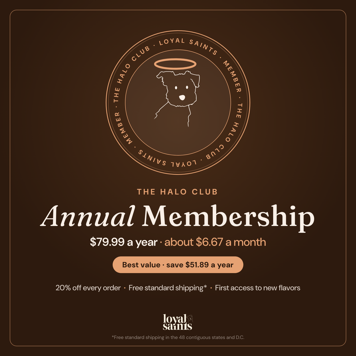 Halo Club Annual Membership member seal: King, the Loyal Saints dog, under a halo — 20% off every order, free standard shipping, first access to new flavors
