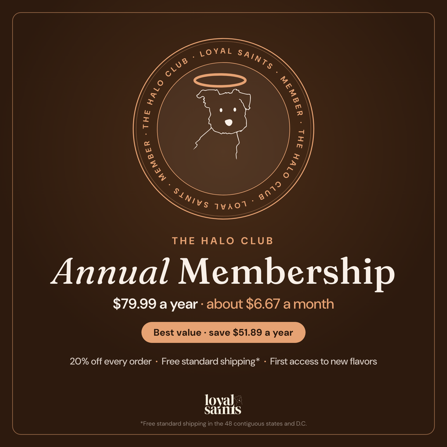 Halo Club Annual Membership member seal: King, the Loyal Saints dog, under a halo — 20% off every order, free standard shipping, first access to new flavors