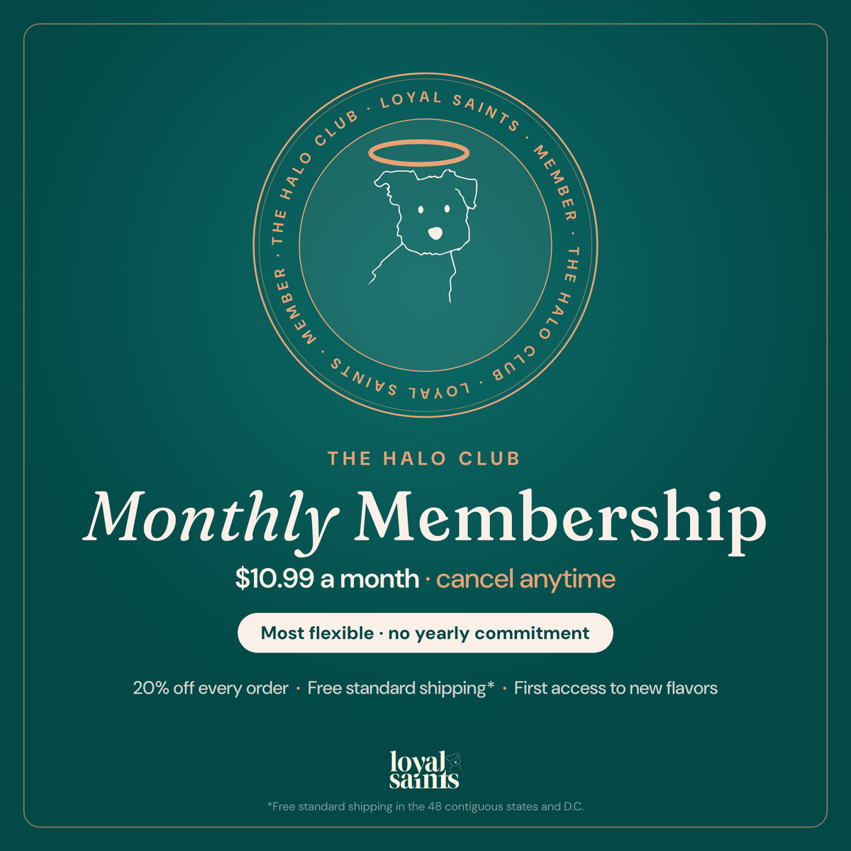Halo Club Monthly Membership member seal: King, the Loyal Saints dog, under a halo — 20% off every order, free standard shipping, first access to new flavors