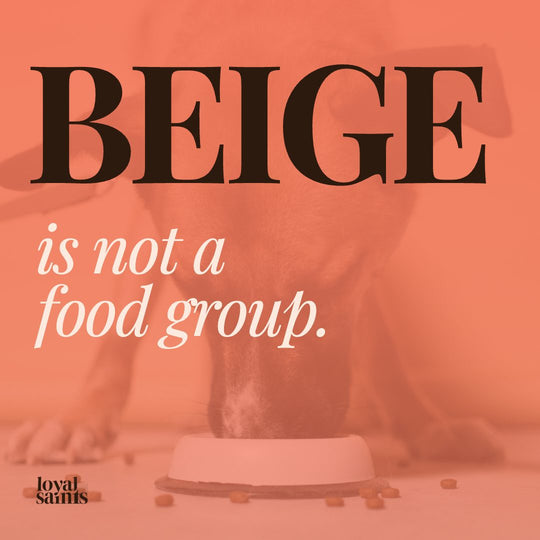 Beige is not a food group.